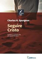   Seguire Cristo. Perdere la propria vita per amore di Gesù