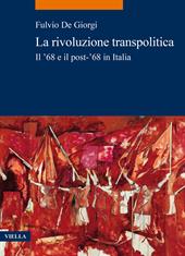 La rivoluzione transpolitica. Il ’68 e il post-’68 in Italia