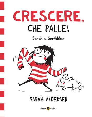 Sarah's Scribbles. Crescere, che palle! Nuova ediz.. Vol. 1 - Sarah Andersen - Libro Becco Giallo 2023 | Libraccio.it