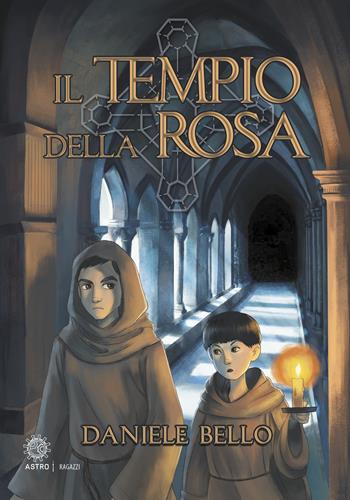 Il tempio della rosa - Daniele Bello - Libro Astro Edizioni 2020, Ragazzi | Libraccio.it