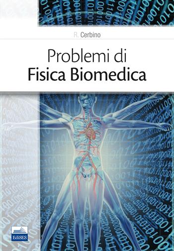 Problemi di fisica biomedica - Roberto Cerbino - Libro Edises 2019 | Libraccio.it