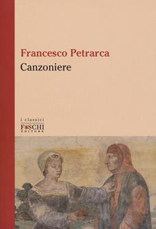 Canzoniere - Francesco Petrarca - Libro Foschi (Santarcangelo) 2019, I classici | Libraccio.it