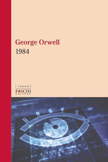 1984 - George Orwell - Libro Foschi (Santarcangelo) 2021, I classici | Libraccio.it