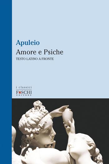 Amore e Psiche - Apuleio - Libro Foschi (Santarcangelo) 2021, I classici | Libraccio.it