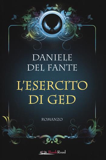 L'esercito di Ged - Daniele Del Fante - Libro Bookroad 2019 | Libraccio.it