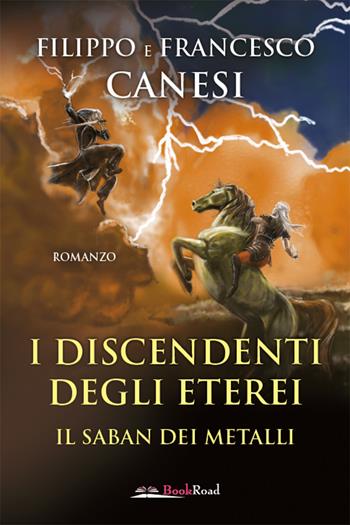 I discendenti degli Eterei. Il Saban dei metalli - Filippo Canesi, Francesco Canesi - Libro Bookroad 2021 | Libraccio.it
