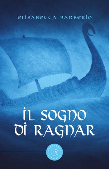 Il sogno di Ragnar - Elisabetta Barberio - Libro bookabook 2022, Narrativa | Libraccio.it