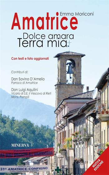 Amatrice. Dolce amara terra mia. Ediz. ampliata - Emma Moriconi - Libro Minerva Edizioni (Bologna) 2018 | Libraccio.it