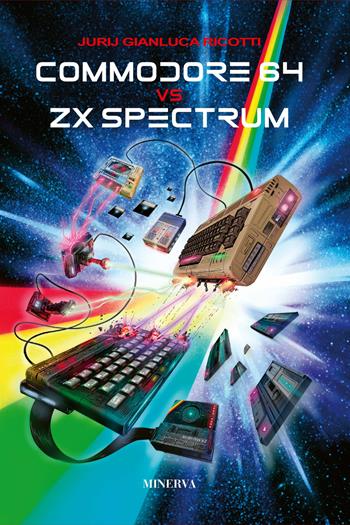 Commodore 64 vs ZX Spectrum - Jurij Gianluca Ricotti - Libro Minerva Edizioni (Bologna) 2023 | Libraccio.it