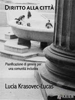   Diritto alla citt&agrave;. Pianificazione di genere per una comunit&agrave; inclusiva