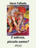   E adesso, piccolo uomo?