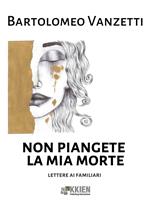   Non piangete la mia morte