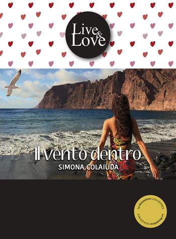 Il vento dentro. Ediz. integrale - Simona Colaiuda - Libro Le Mezzelane Casa Editrice 2018, Live&Love | Libraccio.it