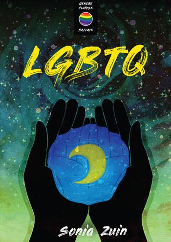 LGBTQ - Sonia Zuin - Libro Le Mezzelane Casa Editrice 2021, Ballate | Libraccio.it