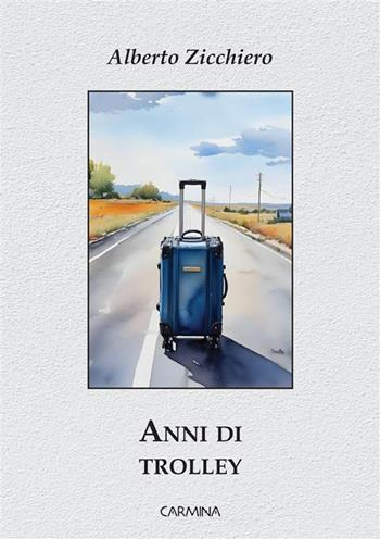 Anni di Trolley - Alberto Zicchiero - Libro Le Mezzelane Casa Editrice 2024 | Libraccio.it