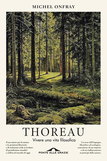 Thoreau. Vivere una vita filosofica - Michel Onfray - Libro Ponte alle Grazie 2019, Saggi | Libraccio.it