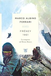 Freney 1961. La tempesta sul Monte Bianco. Nuova ediz.