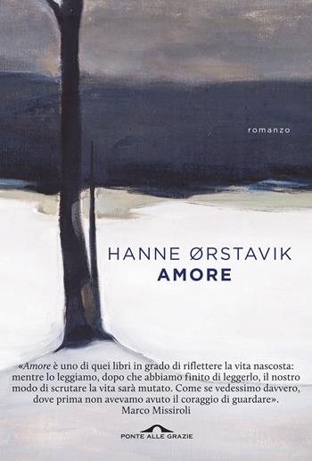 Amore - Hanne Ørstavik - Libro Ponte alle Grazie 2019, Scrittori | Libraccio.it