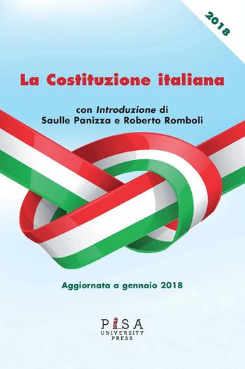 La Costituzione italiana. Aggiornata a gennaio 2018  - Libro Pisa University Press 2018 | Libraccio.it