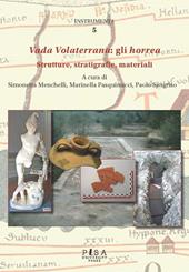 Vada Volaterrana: gli horrea. Strutture, stratigrafie, materiali