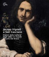 Jacopo Vignali a San Casciano. Dipinti dalle Gallerie degli Uffizi in ricordo di Carlo Del Bravo