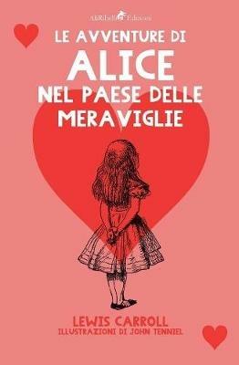 Alice nel paese delle meraviglie - Lewis Carroll - Libro Ali Ribelli Edizioni 2019 | Libraccio.it