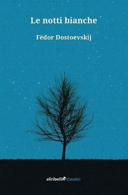 Le notti bianche - Fëdor Dostoevskij - Libro Ali Ribelli Edizioni 2020 | Libraccio.it