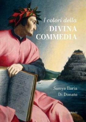 I colori della Divina Commedia - Samya Ilaria Di Donato - Libro Ali Ribelli Edizioni 2021 | Libraccio.it