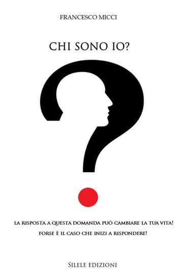 Chi sono io? - Francesco Micci - Libro Silele 2020, The other | Libraccio.it