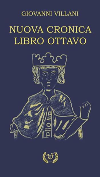 Nuova cronica. Vol. 8 - Giovanni Villani - Libro Arpeggio Libero 2021 | Libraccio.it