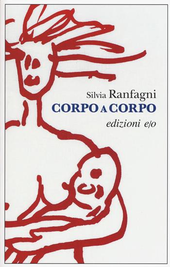 Corpo a corpo - Silvia Ranfagni - Libro E/O 2019, Dal mondo | Libraccio.it