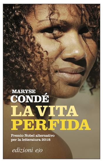 La vita perfida - Maryse Condé - Libro E/O 2018, Dal mondo | Libraccio.it