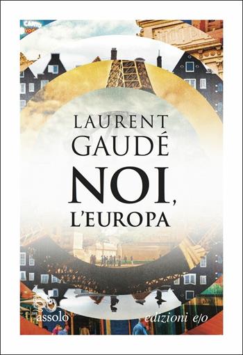Noi, l'Europa - Laurent Gaudé - Libro E/O 2019, Assolo | Libraccio.it