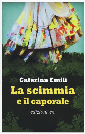 La scimmia e il caporale - Caterina Emili - Libro E/O 2019, Dal mondo | Libraccio.it