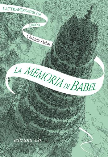 La memoria di Babel. L'Attraversaspecchi. Vol. 3 - Christelle Dabos - Libro E/O 2019 | Libraccio.it