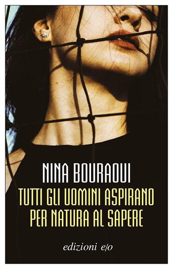 Tutti gli uomini aspirano per natura al sapere - Nina Bouraoui - Libro E/O 2021, Dal mondo | Libraccio.it
