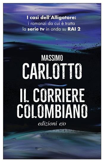 Il corriere colombiano - Massimo Carlotto - Libro E/O 2020, Dal mondo | Libraccio.it