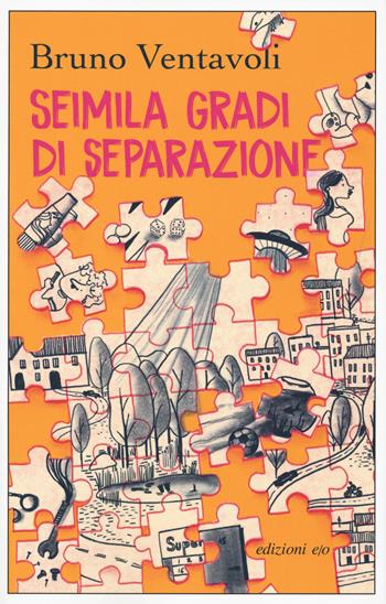 Seimila gradi di separazione. Romanzo in 24 storie - Bruno Ventavoli - Libro E/O 2021, Dal mondo | Libraccio.it