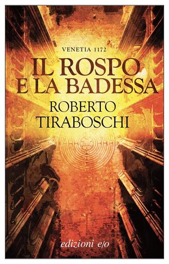 Il rospo e la badessa. Venetia 1172 - Roberto Tiraboschi - Libro E/O 2021, Dal mondo | Libraccio.it