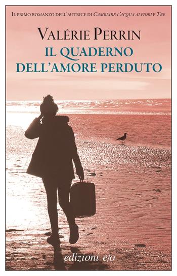 Il quaderno dell'amore perduto - Valérie Perrin - Libro E/O 2023, Dal mondo | Libraccio.it