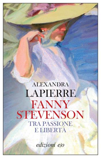 Fanny Stevenson. Tra passione e libertà - Alexandra Lapierre - Libro E/O 2024, Dal mondo | Libraccio.it