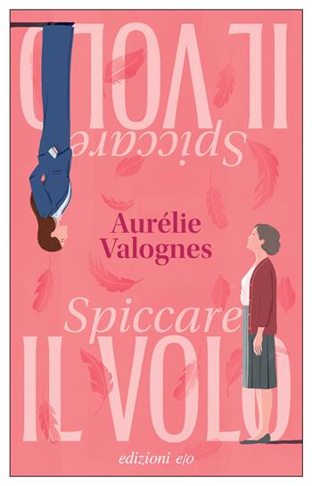 Spiccare il volo - Aurélie Valognes - Libro E/O 2024, Dal mondo | Libraccio.it