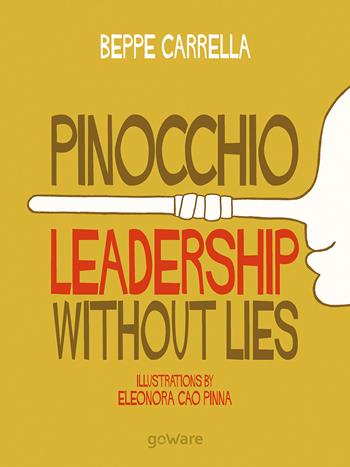 Pinocchio. Leadership without lies - Beppe Carrella - Libro goWare 2018, Goprof | Libraccio.it
