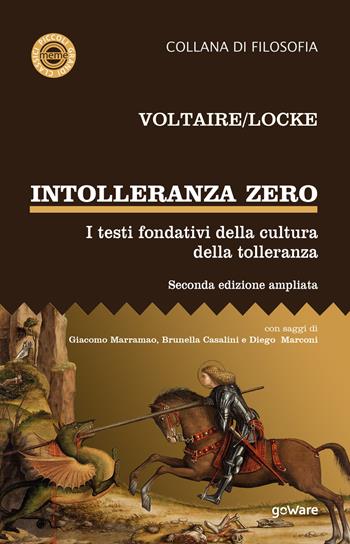 Intolleranza zero. I testi fondativi della cultura della tolleranza. Ediz. ampliata - Voltaire, John Locke - Libro goWare 2021 | Libraccio.it