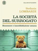   La società del surrogato. Benessere e insoddisfazione umana