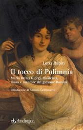 Il tocco di Polimnia. Maria Brizzi Giorgi, musicista, musa e mentore del giovane Rossini