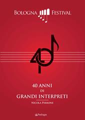 40 anni di grandi interpreti. Bologna Festival