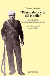 «Diario della vita del ribelle». Gino Nadalini, da soldato a partigiano in Grecia