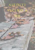   Siediti vicino a me