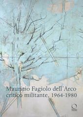 Maurizio Fagiolo dell'Arco critico militante 1964-1980